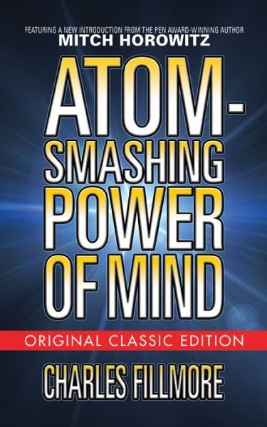 Cover for Charles Fillmore · Atom-Smashing Power of Mind (Taschenbuch) [Original Classic edition] (2019)