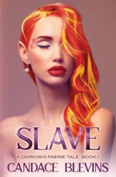 Slave - Candace Blevins - Books - CreateSpace Independent Publishing Platf - 9781725147225 - August 10, 2018