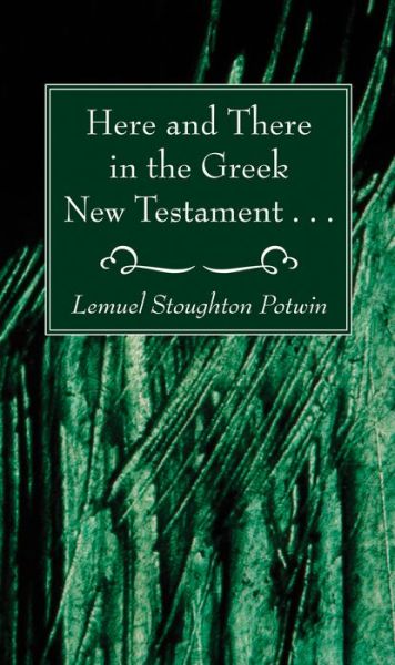 Cover for Lemuel Stoughton Potwin · Here and There in the Greek New Testament . . . (Taschenbuch) (2020)