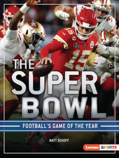 Super Bowl Football's Game of the Year - Matt Scheff - Książki - Lerner Publishing Group - 9781728414225 - 1 sierpnia 2020