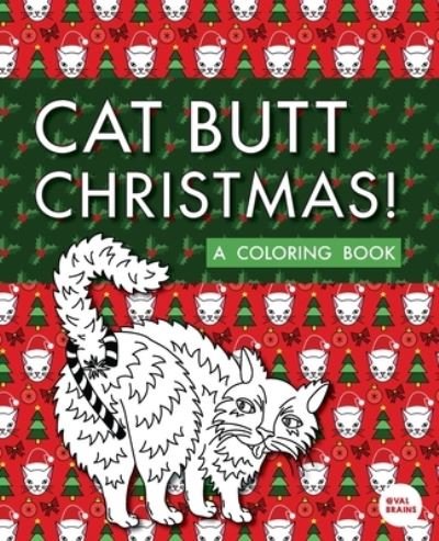 Cover for Val Brains · Cat Butt Christmas: A Xmas Coloring Book (Taschenbuch) (2019)