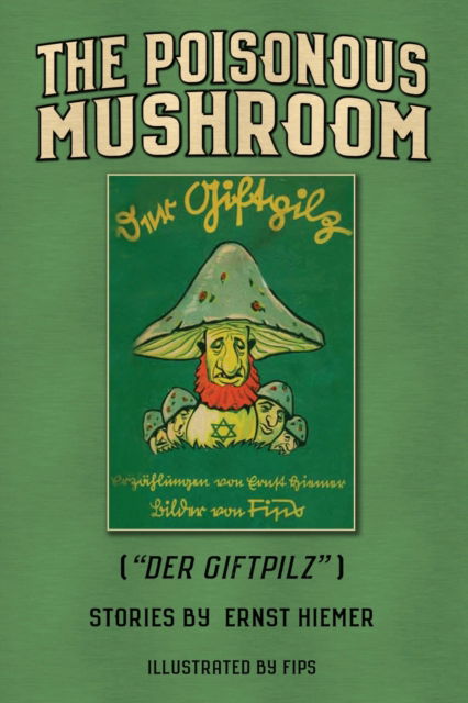 The Poisonous Mushroom: Der Giftpilz - Ernst Hiemer - Kirjat - Clemens & Blair, LLC - 9781734804225 - lauantai 9. toukokuuta 2020