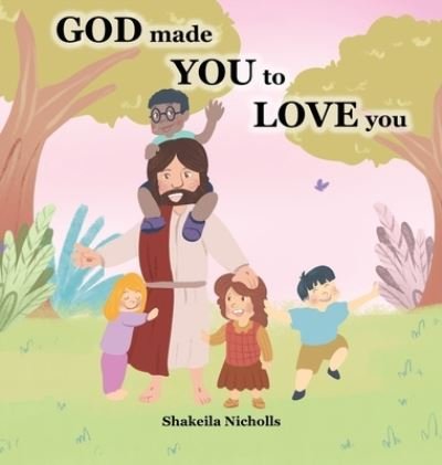Cover for Shakeila J Nicholls · God made you to love you (Hardcover bog) (2021)