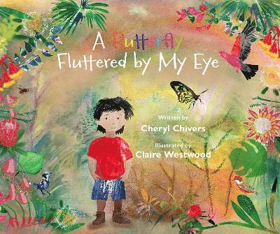 Cover for Cheryl Chivers · A Butterfly Fluttered by My Eye (Hardcover Book) (2025)