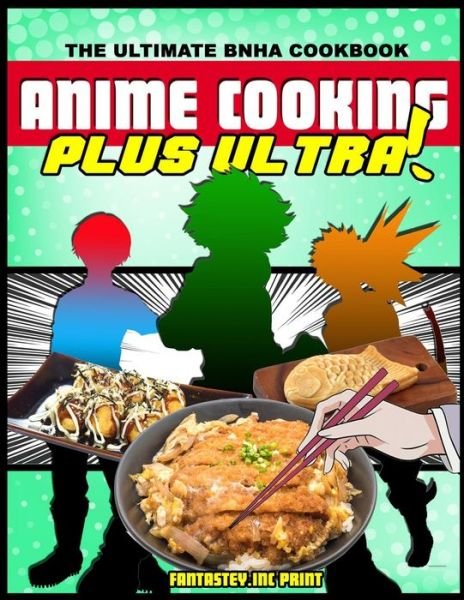 Cover for Fantasteyinc Print · Anime Cooking: Plus Ultra! (Taschenbuch) (2021)