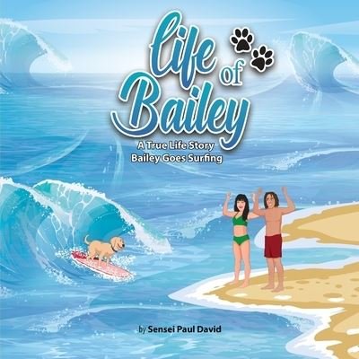 Cover for Sensei Paul David · Life of Bailey A True Life Story (Taschenbuch) (2022)