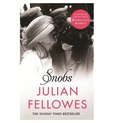 Snobs: From the creator of DOWNTON ABBEY and THE GILDED AGE - Julian Fellowes - Bøker - Orion Publishing Co - 9781780229225 - 25. september 2014