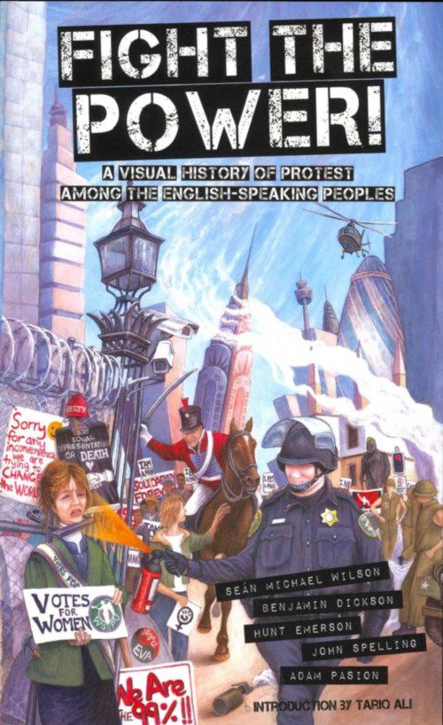 Fight the Power!: A Visual History of Protest Amongst the English Speaking Peoples - Sean Michael Wilson - Books - New Internationalist Publications Ltd - 9781780261225 - September 26, 2013