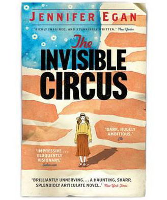 The Invisible Circus - Jennifer Egan - Kirjat - Little, Brown Book Group - 9781780331225 - torstai 19. huhtikuuta 2012