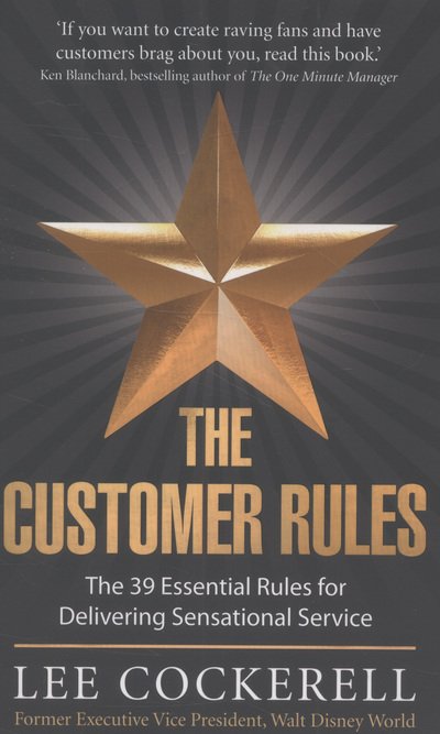 Lee Cockerell · The Customer Rules: The 39 essential rules for delivering sensational service (Paperback Bog) [Main edition] (2013)