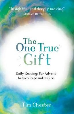 Cover for Tim Chester · The One True Gift: Daily readings for advent to encourage and inspire (Paperback Book) (2017)