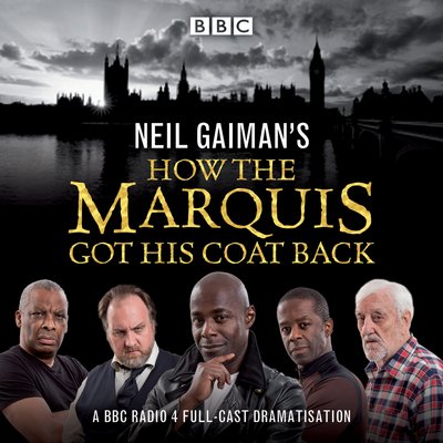 Cover for Neil Gaiman · Neil Gaiman's How the Marquis Got His Coat Back: BBC Radio 4 full-cast dramatisation (Lydbok (CD)) [Abridged edition] (2016)