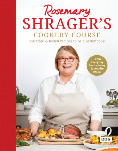 Rosemary Shrager's Cookery Course: 150 tried & tested recipes to be a better cook - Rosemary Shrager - Books - Ebury Publishing - 9781785943225 - October 4, 2018