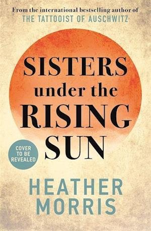 Cover for Heather Morris · Sisters under the Rising Sun (Pocketbok) (2023)