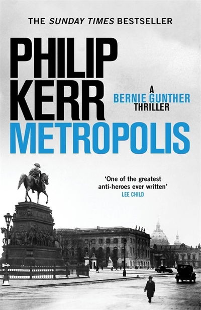 Metropolis: Bernie Gunther 14 - Bernie Gunther - Philip Kerr - Kirjat - Quercus Publishing - 9781787473225 - torstai 3. lokakuuta 2019