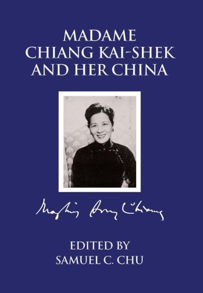 Madame Chiang Kaishek and her China - Samuel C Chu - Books - Eastbridge Books - 9781788690225 - December 1, 2005