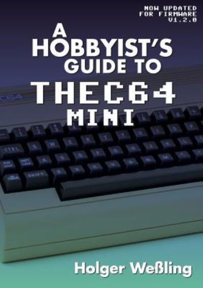 Cover for Holger We?ling · A Hobbyist's Guide to THEC64 Mini (Paperback Book) (2019)