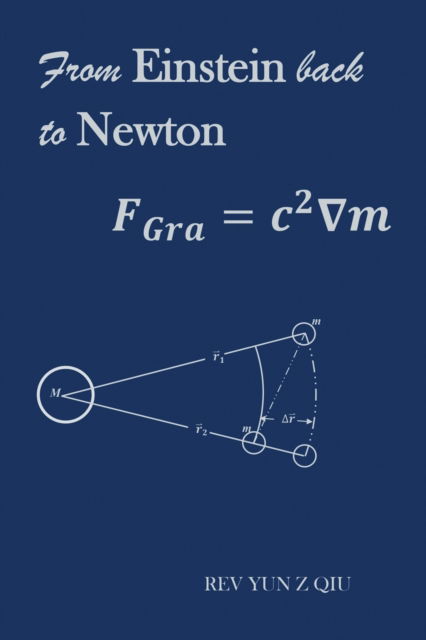 Cover for Rev Yun Z. Qiu · From Einstein Back to Newton (Book) (2019)