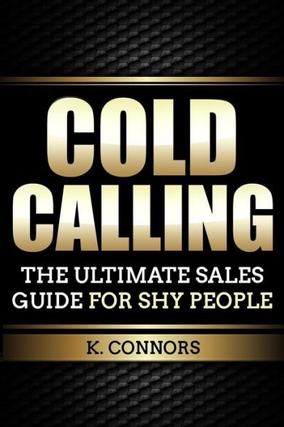 Cold Calling - K Connors - Livros - Independently Published - 9781797641225 - 20 de fevereiro de 2019