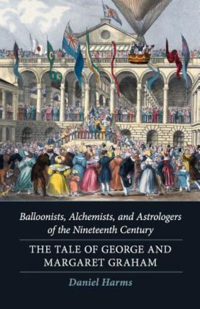 Cover for Daniel Harms · Balloonists, Alchemists, and Astrologers of the Nineteenth Century (Paperback Book) (2019)