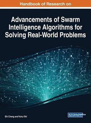 Cover for Shi Cheng · Advancements of Swarm Intelligence Algorithms for Solving Real-World Problems (Book) (2020)