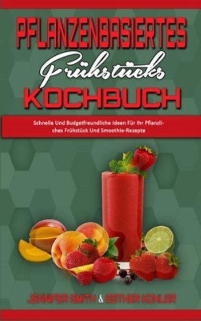 Cover for Jennifer Smith · Pflanzenbasiertes Fruhstucks-Kochbuch (Hardcover Book) (2021)