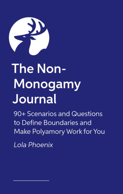 Cover for Lola Phoenix · The Non-Monogamy Journal: 90+ Scenarios and Questions to Define Boundaries and Make Polyamory Work for You (Paperback Book) (2025)