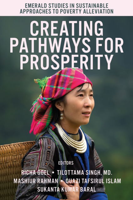 Creating Pathways for Prosperity - Emerald Studies in Sustainable Approaches to Poverty Alleviation (Hardcover Book) (2024)