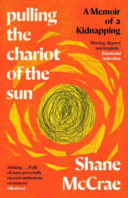 Cover for Shane McCrae · Pulling the Chariot of the Sun: A Memoir of a Kidnapping (Paperback Book) [Main edition] (2024)
