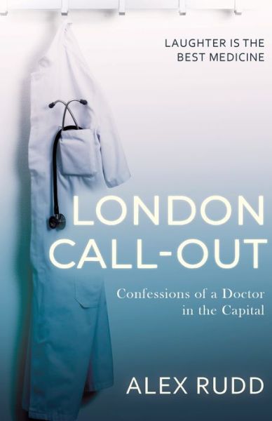 Cover for Alex Rudd · London Call-Out: Confessions of a Doctor in the Capital - Doctor, Doctor! (Paperback Book) (2021)