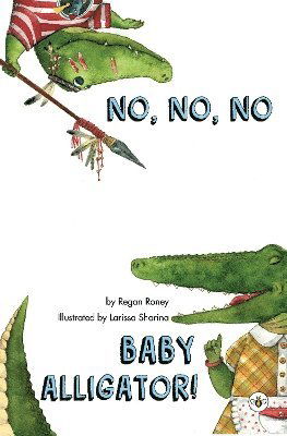 Cover for Regan Roney · No, No, No Baby Alligator! (Paperback Book) (2024)