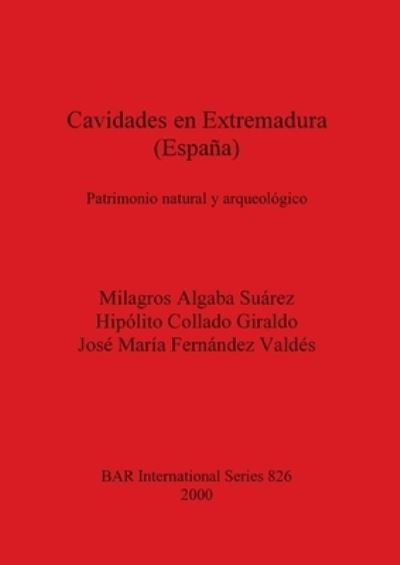 Cavidades en Extremadura (Espana) - Milagros Algaba Suarez - Books - BAR Publishing - 9781841711225 - 2000
