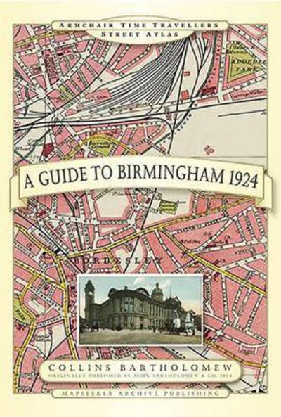 Cover for A Guide to Birmingham 1924 - Armchair Time Travellers Street Atlas (Hardcover Book) (2013)