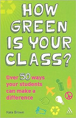 Cover for Kate Brown · How Green is Your Class?: Over 50 Ways your Students Can Make a Difference (Paperback Book) (2008)