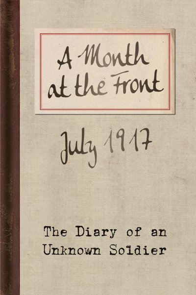 Cover for Unknown Soldier · A Month at the Front: The Diary of an Unknown Soldier (Hardcover Book) (2014)