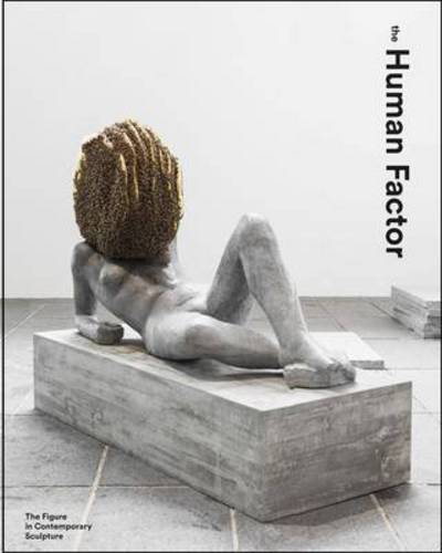 The Human Factor: Uses of the Figure in Contemporary Sculpture - Dr. Penelope Curtis - Books - Hayward Gallery Publishing - 9781853323225 - June 1, 2014