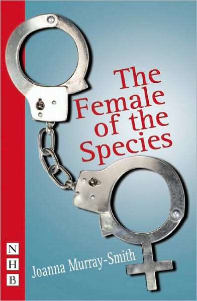 The Female of the Species - NHB Modern Plays - Joanna Murray-Smith - Books - Nick Hern Books - 9781854595225 - July 10, 2008