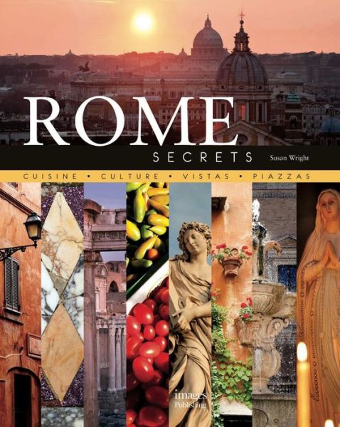 Cover for Susan Wright · Rome Secrets: Cuisine Culture Vistas Piazzas (Hardcover Book) (2013)