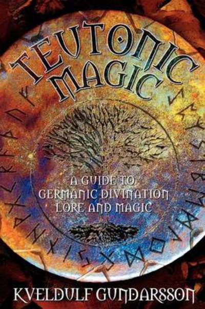 Cover for Kveldulf Gundarsson · Teutonic Magic: A Guide to Germanic Divination, Lore and Magic (Taschenbuch) [2 Revised edition] (2007)