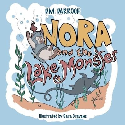 Cover for D. M. Darroch · Nora and the Lake Monster (Book) (2022)