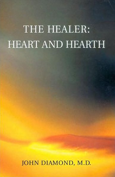 Healer: Heart and Hearth - John Diamond - Livros - Vital Health Publishing,U.S. - 9781890995225 - 23 de setembro de 2003