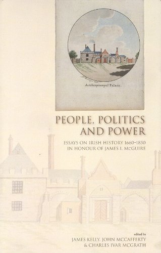Cover for James Kelly · People, Politics and Power: Essays on Irish History 1660-1850 in Honour of James I.McGuire (Hardcover Book) (2009)