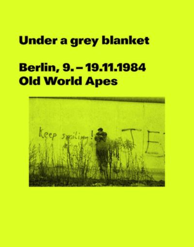 Cover for Hunt Buckley · Under a grey blanket: Berlin, 9. - 19.11.1984. Old World Apes (Taschenbuch) (2023)