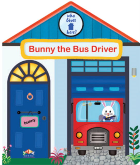 Bunny the Bus Driver - Who Lives Here? -  - Books - Step-By-Step International Publishing UK - 9781911689225 - March 31, 2022