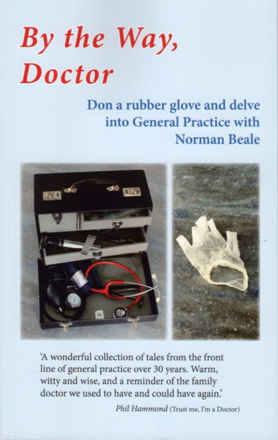 Cover for Norman Beale · BY THE WAY, DOCTOR: Don a rubber glove and delve into General Practice (Paperback Book) (2024)