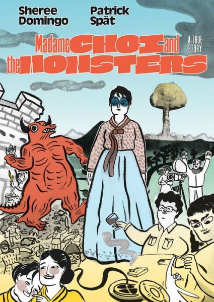 Madame Choi and the Monsters: A True Story - Patrick Spat - Books - SelfMadeHero - 9781914224225 - October 10, 2024