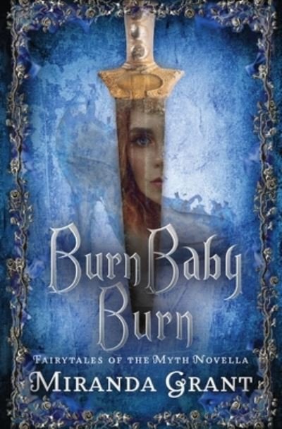 Miranda Grant · Burn Baby Burn - Fairytales of the Myth (Taschenbuch) (2020)