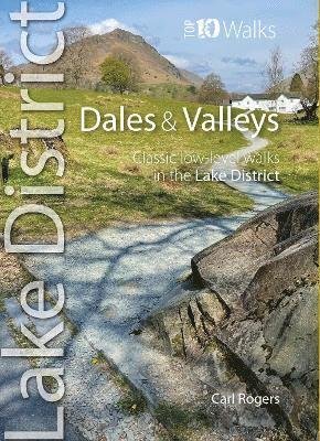 Cover for Carl Rogers · Lake District Dales &amp; Valleys: Classic low level walks in the Lake District - Top 10 Walks (Paperback Bog) (2024)