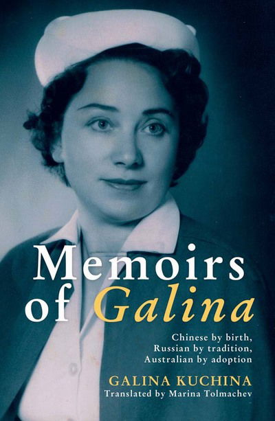 Cover for Galina Kuchina · Memoirs of Galina: The Story of a Russian Australian from China (Paperback Book) (2016)