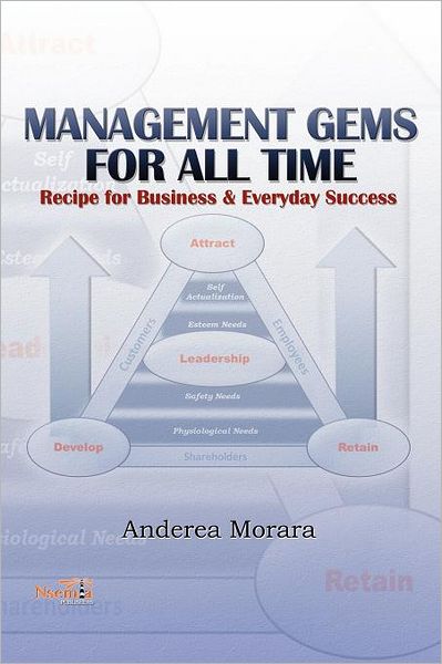 Cover for Anderea Morara · Management Gems for All Time: Recipe for Business &amp; Everyday Success (Paperback Book) (2012)